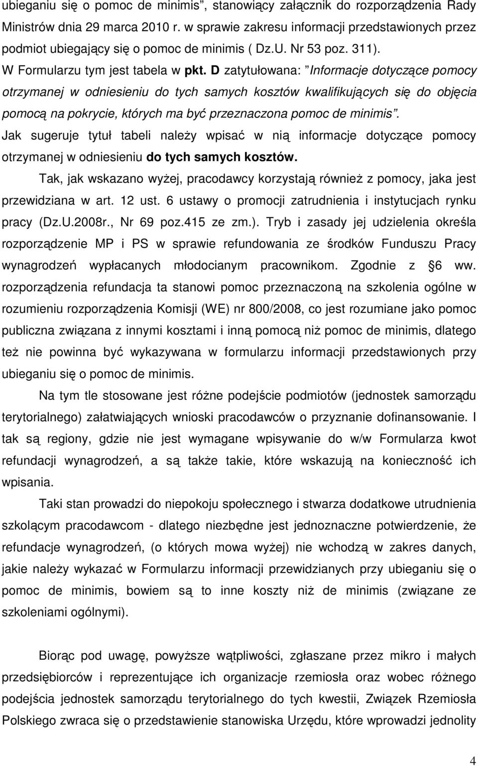 D zatytułowana: Informacje dotyczące pomocy otrzymanej w odniesieniu do tych samych kosztów kwalifikujących się do objęcia pomocą na pokrycie, których ma być przeznaczona pomoc de minimis.