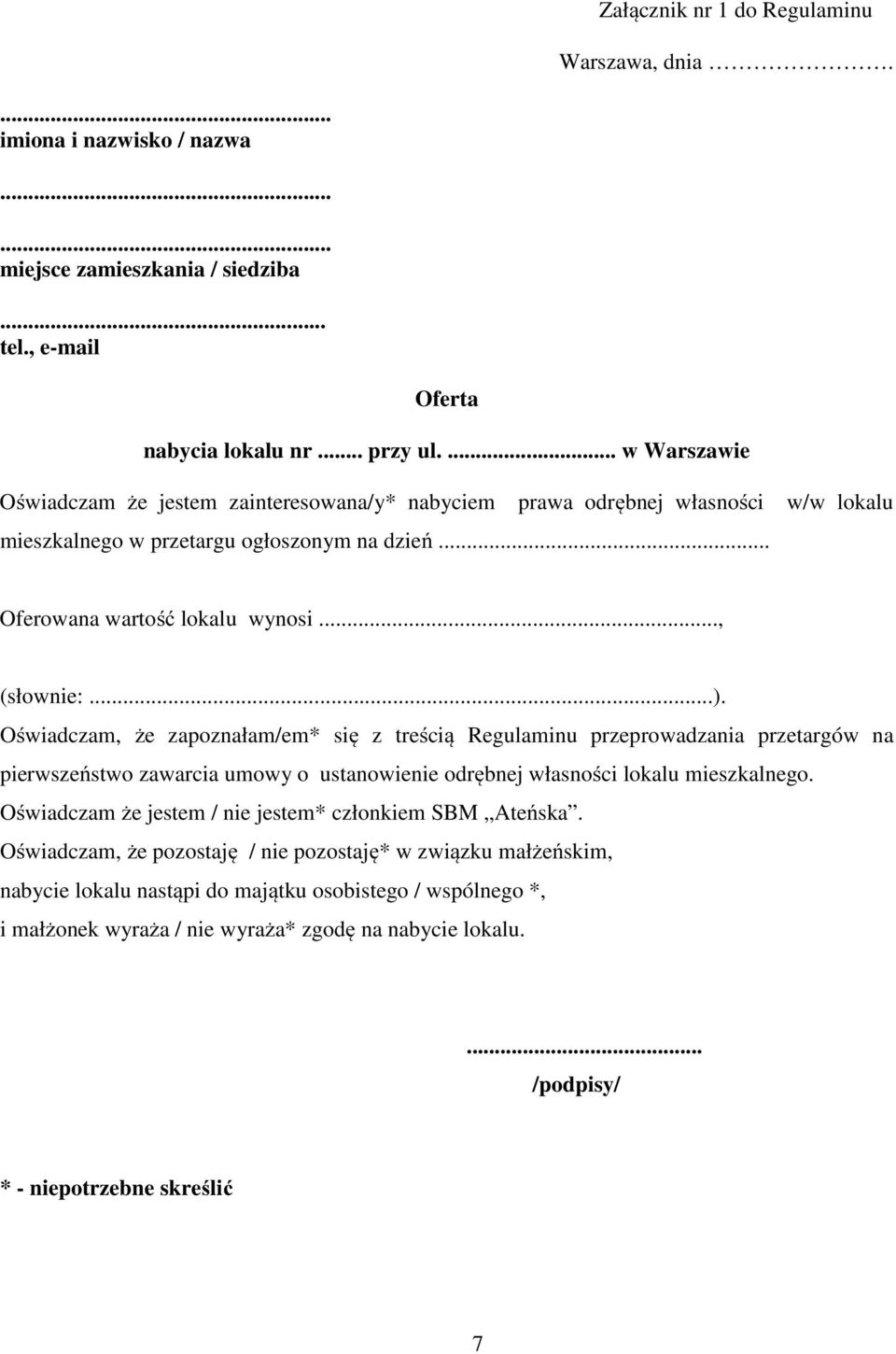 Oświadczam, że zapoznałam/em* się z treścią Regulaminu przeprowadzania przetargów na pierwszeństwo zawarcia umowy o ustanowienie odrębnej własności lokalu mieszkalnego.