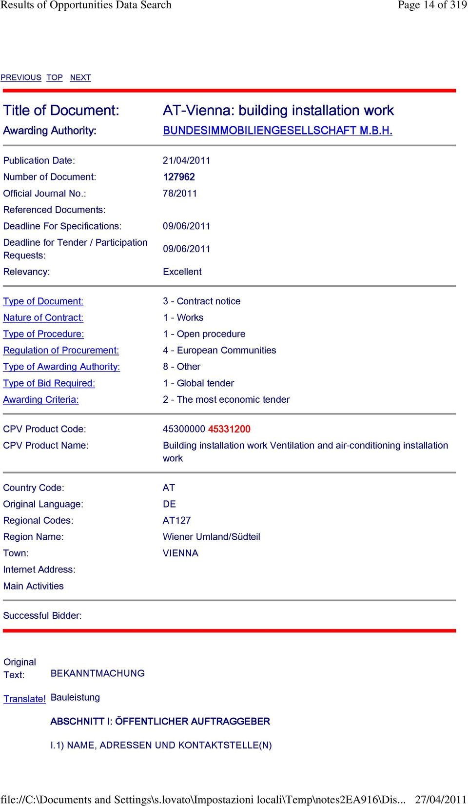 : 78/2011 Referenced Documents: Deadline For Specifications: 09/06/2011 Deadline for Tender / Participation Requests: Relevancy: 09/06/2011 Excellent Type of Document: Nature of Contract: Type of