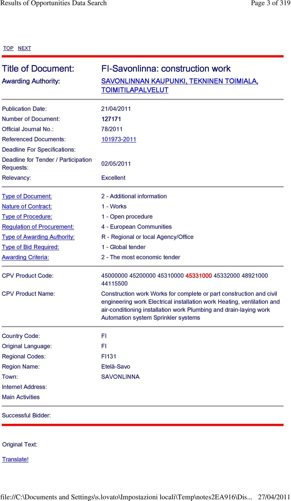 : 78/2011 Referenced Documents: 101973-2011 Deadline For Specifications: Deadline for Tender / Participation Requests: Relevancy: 02/05/2011 Excellent Type of Document: Nature of Contract: Type of