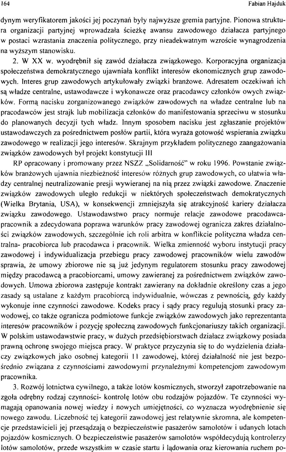 w yższym stanow isku. 2. W XX w. w yodrębnił się zaw ód działacza zw iązkow ego.