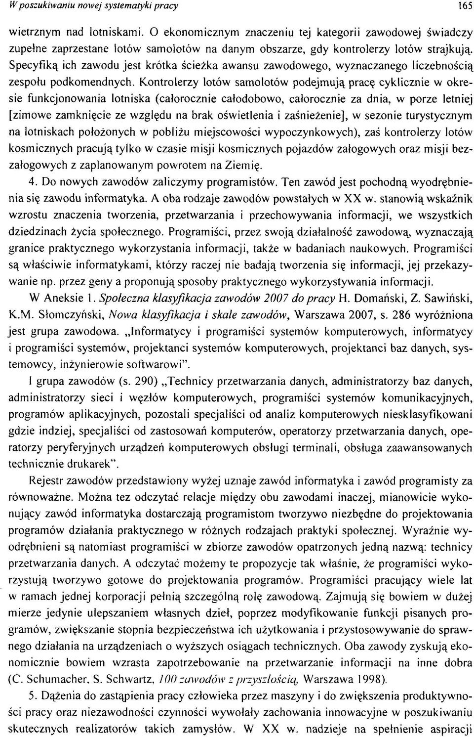 Specyfiką ich zaw odu je st krótka ścieżka aw ansu zaw odow ego, w yznaczanego liczebnością zespołu podkom endnych.
