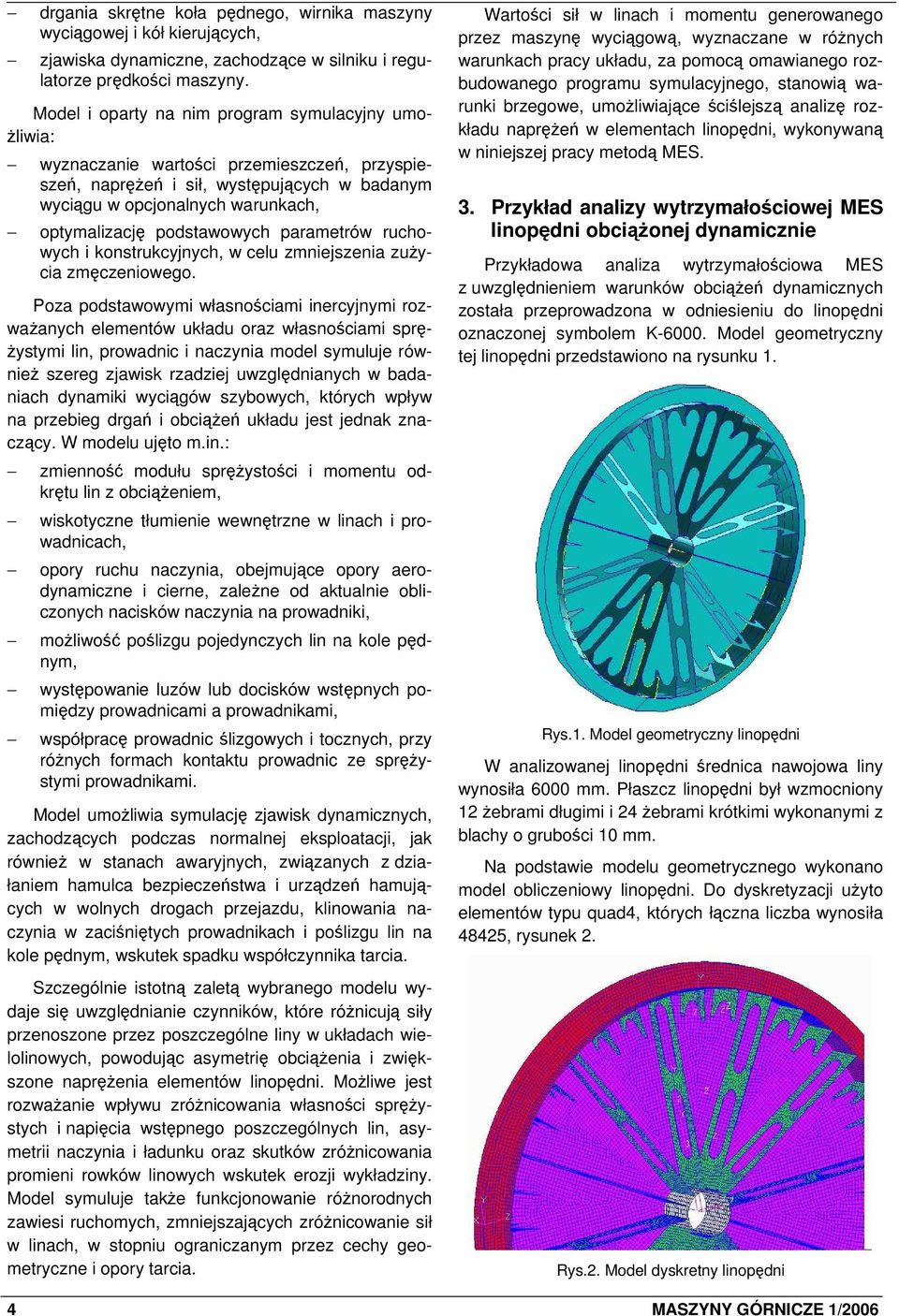 podstawowych parametrów ruchowych i konstrukcyjnych, w celu zmniejszenia zużycia zmęczeniowego.