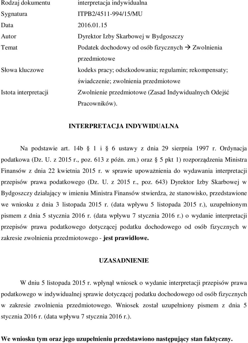 świadczenie; zwolnienia przedmiotowe Istota interpretacji Zwolnienie przedmiotowe (Zasad Indywidualnych Odejść Pracowników). INTERPRETACJA INDYWIDUALNA Na podstawie art.