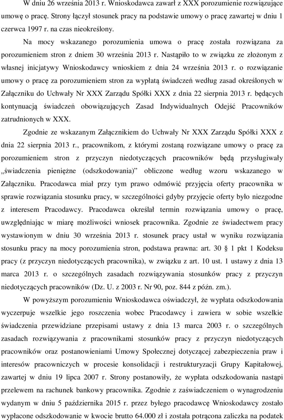 Nastąpiło to w związku ze złożonym z własnej inicjatywy Wnioskodawcy wnioskiem z dnia 24 września 2013 r.