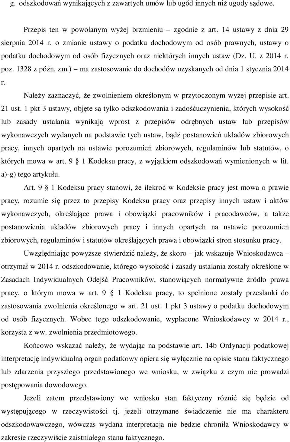 Należy zaznaczyć, że zwolnieniem określonym w przytoczonym wyżej przepisie art. 21 ust.