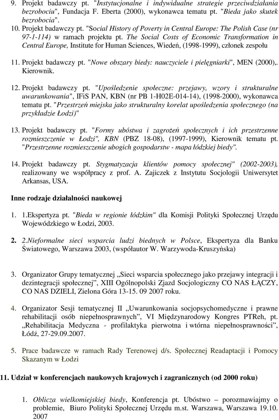 "Nowe obszary biedy: nauczyciele i pielęgniarki", MEN (2000),. Kierownik. 12. Projekt badawczy pt.
