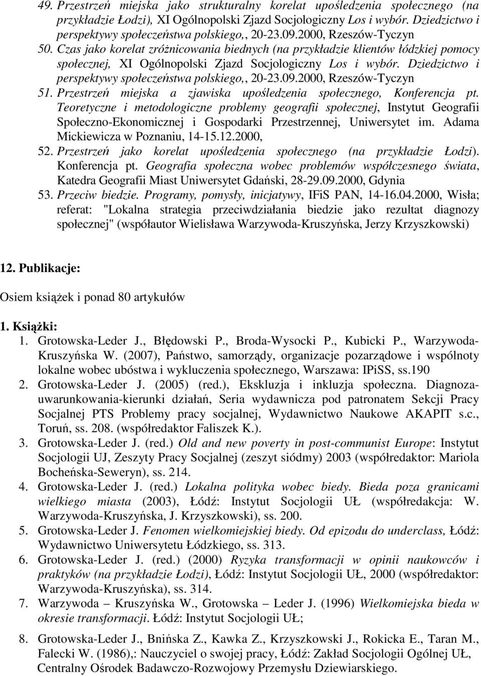 Czas jako korelat zróŝnicowania biednych (na przykładzie klientów łódzkiej pomocy społecznej, XI Ogólnopolski Zjazd Socjologiczny Los i wybór.