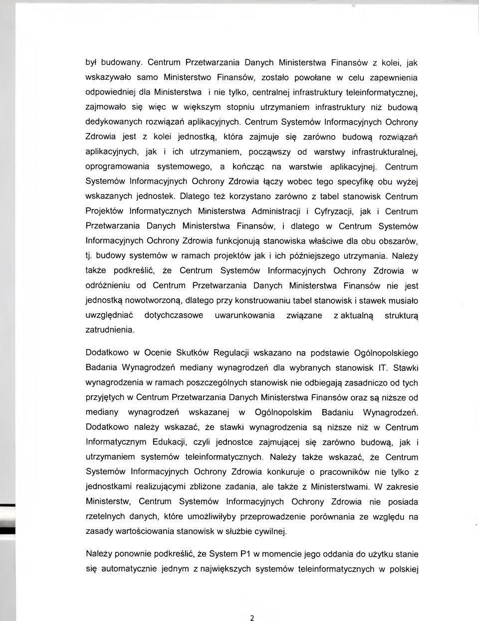 infrastruktury teleinformatycznej, zajmowało się więc w większym stopniu utrzymaniem infrastruktury niż budową dedykowanych rozwiązań aplikacyjnych.