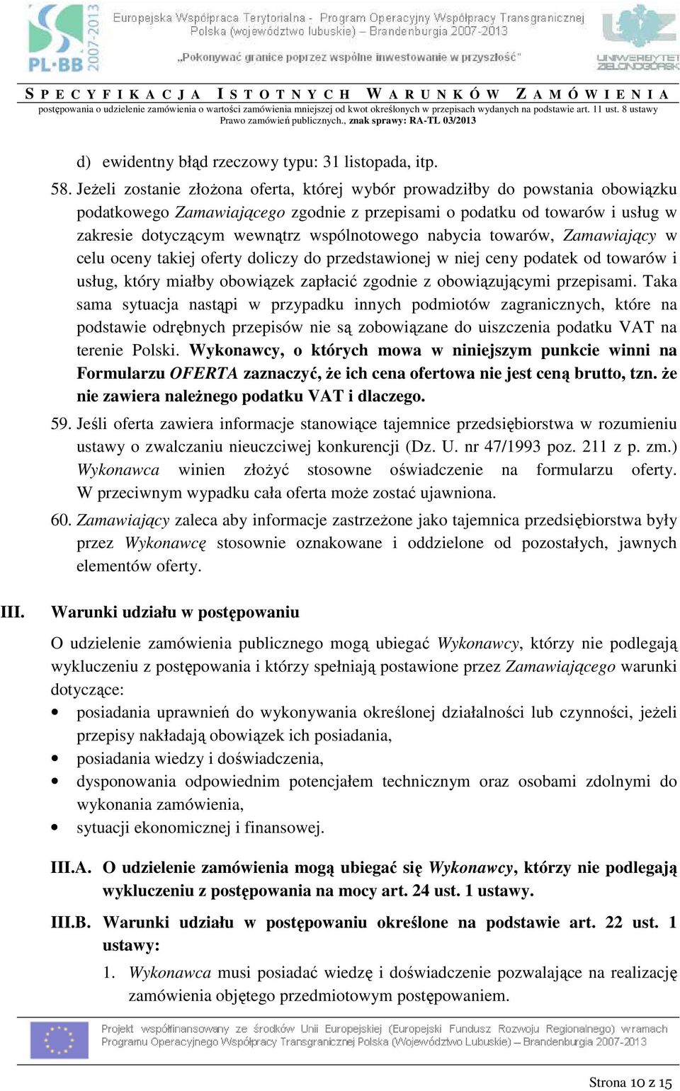 JeŜeli zostanie złoŝona oferta, której wybór prowadziłby do powstania obowiązku podatkowego Zamawiającego zgodnie z przepisami o podatku od towarów i usług w zakresie dotyczącym wewnątrz