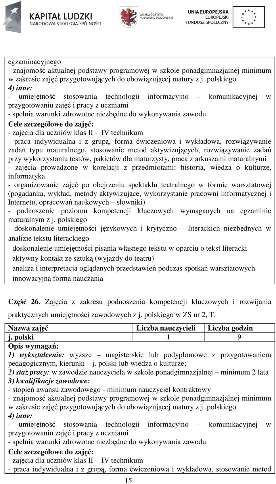 indywidualna i z grupą, forma ćwiczeniowa i wykładowa, rozwiązywanie zadań typu maturalnego, stosowanie metod aktywizujących, rozwiązywanie zadań przy wykorzystaniu testów, pakietów dla maturzysty,