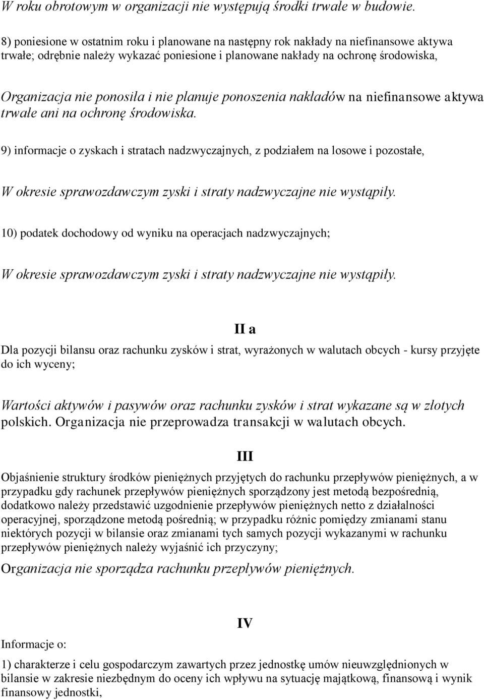 i nie planuje ponoszenia nakładów na niefinansowe aktywa trwałe ani na ochronę środowiska.