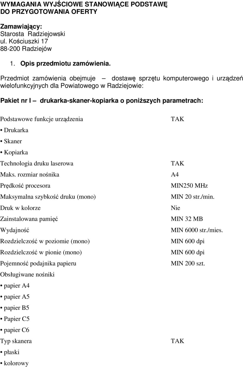 urzdzenia Drukarka Skaner Kopiarka Technologia druku laserowa Maks.