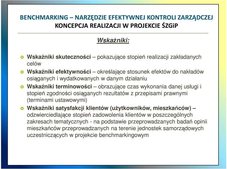 (terminami ustawowymi) Wskaźniki satysfakcji klientów (użytkowników, mieszkańców) odzwierciedlające stopień zadowolenia klientów w poszczególnych zakresach