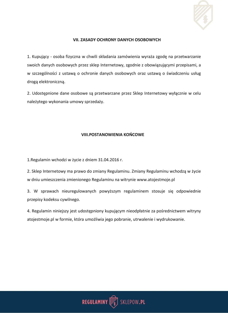 o ochronie danych osobowych oraz ustawą o świadczeniu usług drogą elektroniczną. 2.