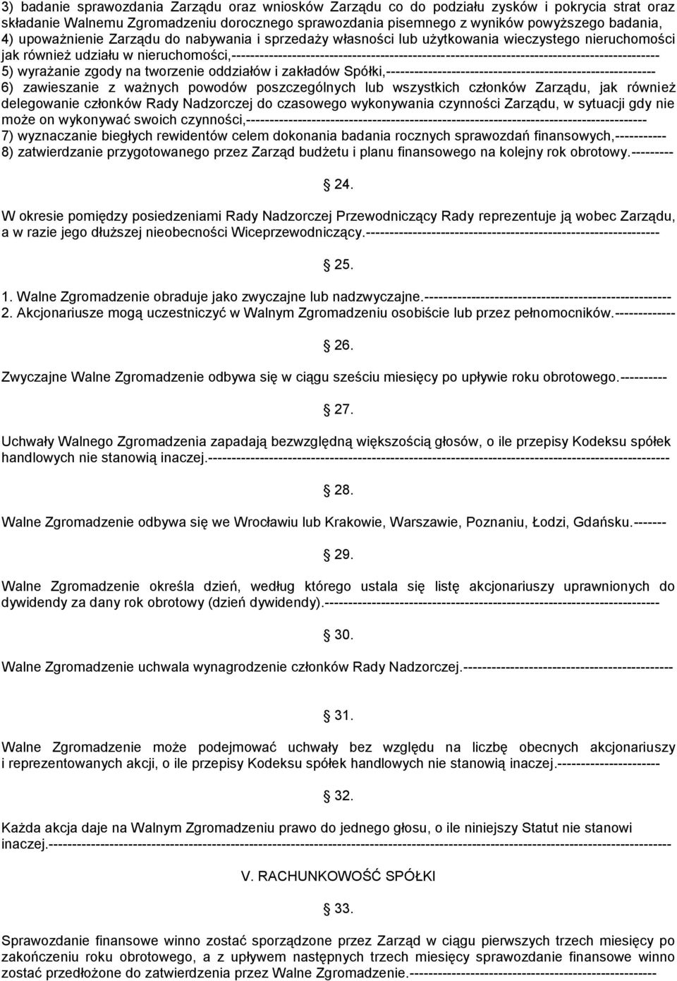 nieruchomości,-------------------------------------------------------------------------------------------- 5) wyrażanie zgody na tworzenie oddziałów i zakładów