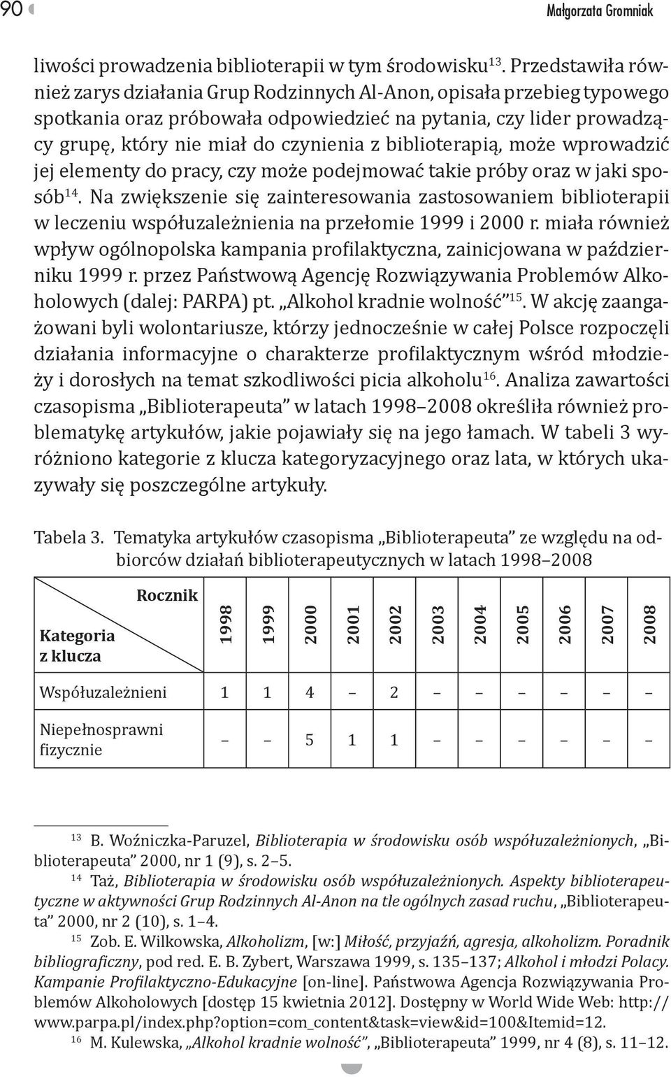 Aspekty biblioterapeutyczne w aktywno ci Grup Rodzinnych Al-Anon na tle ogólnych zasad ruchu Alkoholizm Mi o,