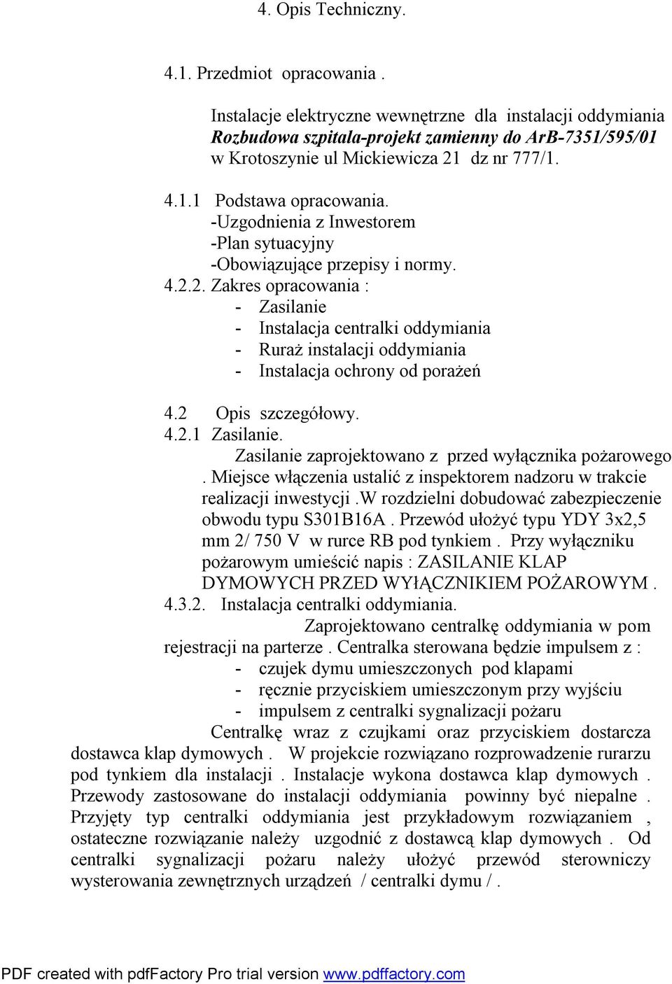 -Uzgodnienia z Inwestorem -Plan sytuacyjny -Obowiązujące przepisy i normy. 4.2.