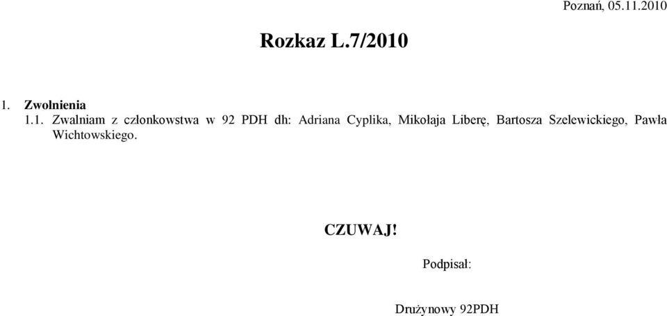 1. Zwalniam z członkowstwa w 92 PDH dh: