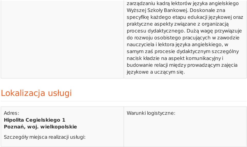 Dużą wagę przywiązuje do rozwoju osobistego pracujących w zawodzie nauczyciela i lektora języka angielskiego, w samym zaś procesie dydaktycznym