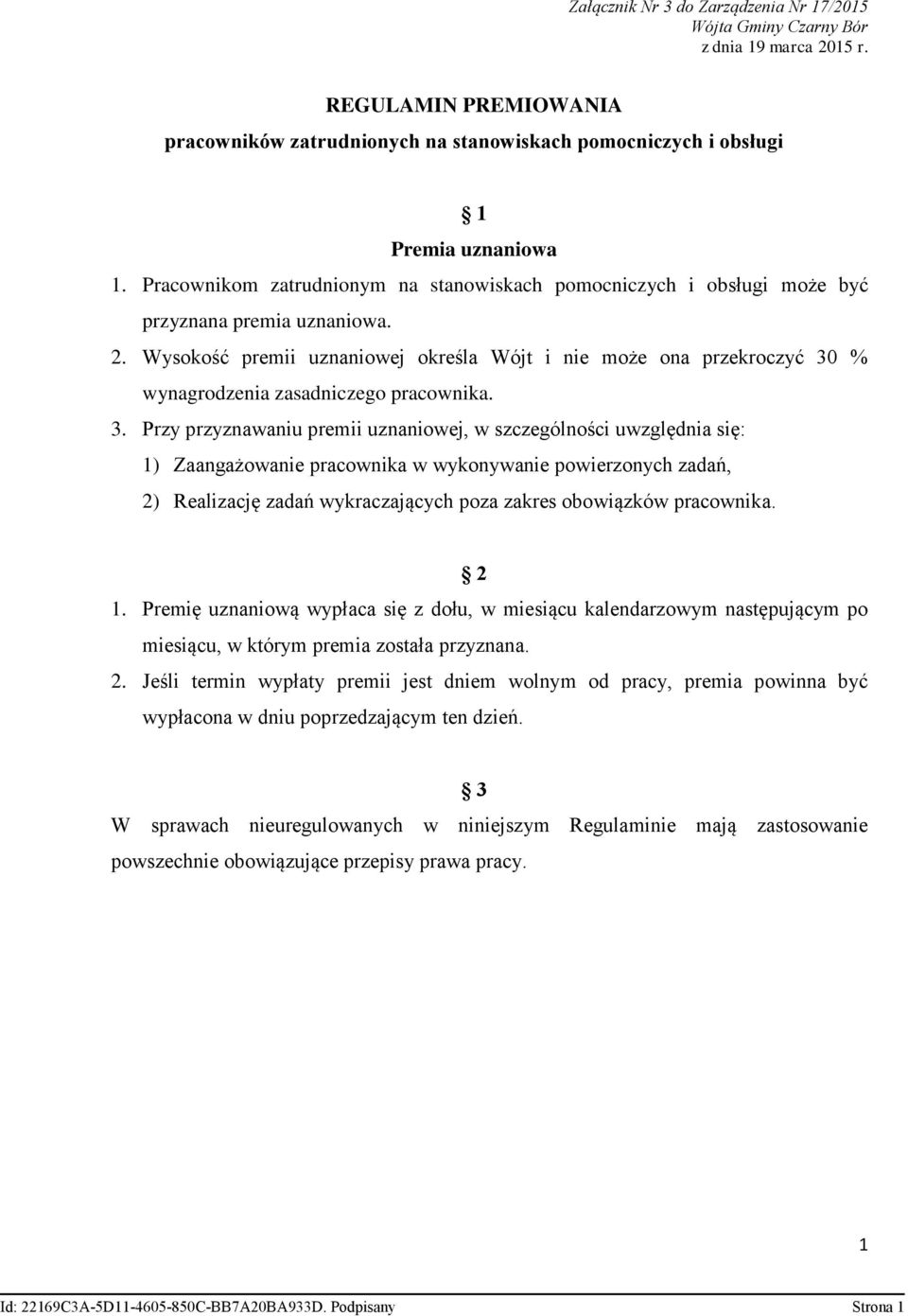 Wysokość premii uznaniowej określa Wójt i nie może ona przekroczyć 30