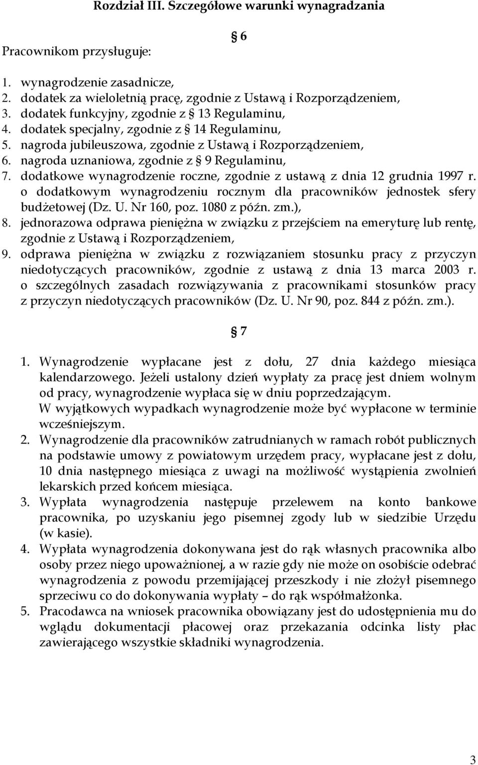 dodatkowe wynagrodzenie roczne, zgodnie z ustawą z dnia 12 grudnia 1997 r. o dodatkowym wynagrodzeniu rocznym dla pracowników jednostek sfery budŝetowej (Dz. U. Nr 160, poz. 1080 z późn. zm.), 8.