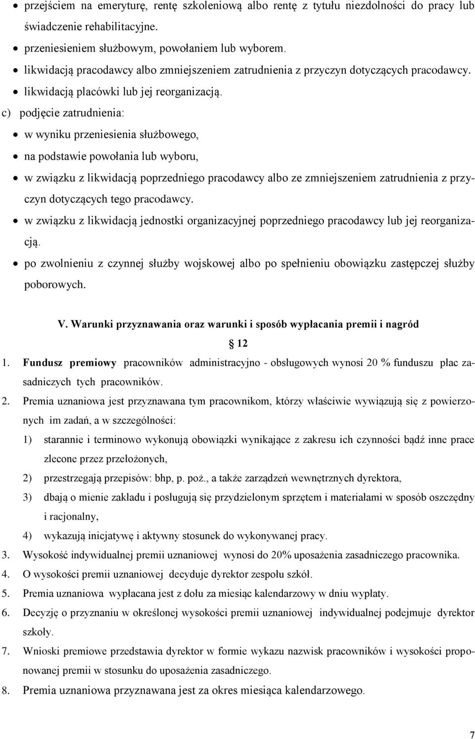 c) podjęcie zatrudnienia: w wyniku przeniesienia służbowego, na podstawie powołania lub wyboru, w związku z likwidacją poprzedniego pracodawcy albo ze zmniejszeniem zatrudnienia z przyczyn