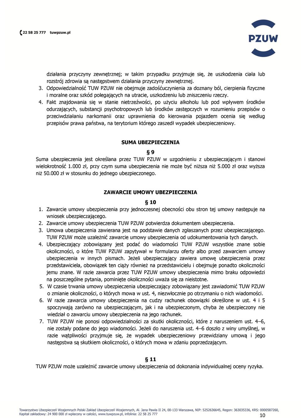 Fakt znajdowania się w stanie nietrzeźwości, po użyciu alkoholu lub pod wpływem środków odurzających, substancji psychotropowych lub środków zastępczych w rozumieniu przepisów o przeciwdziałaniu