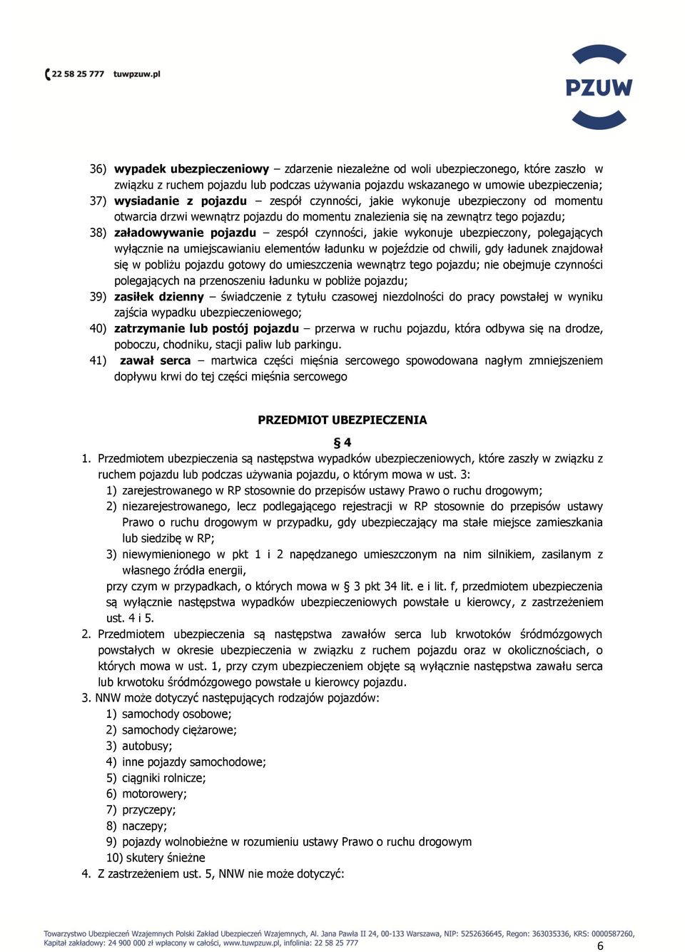 wykonuje ubezpieczony, polegających wyłącznie na umiejscawianiu elementów ładunku w pojeździe od chwili, gdy ładunek znajdował się w pobliżu pojazdu gotowy do umieszczenia wewnątrz tego pojazdu; nie