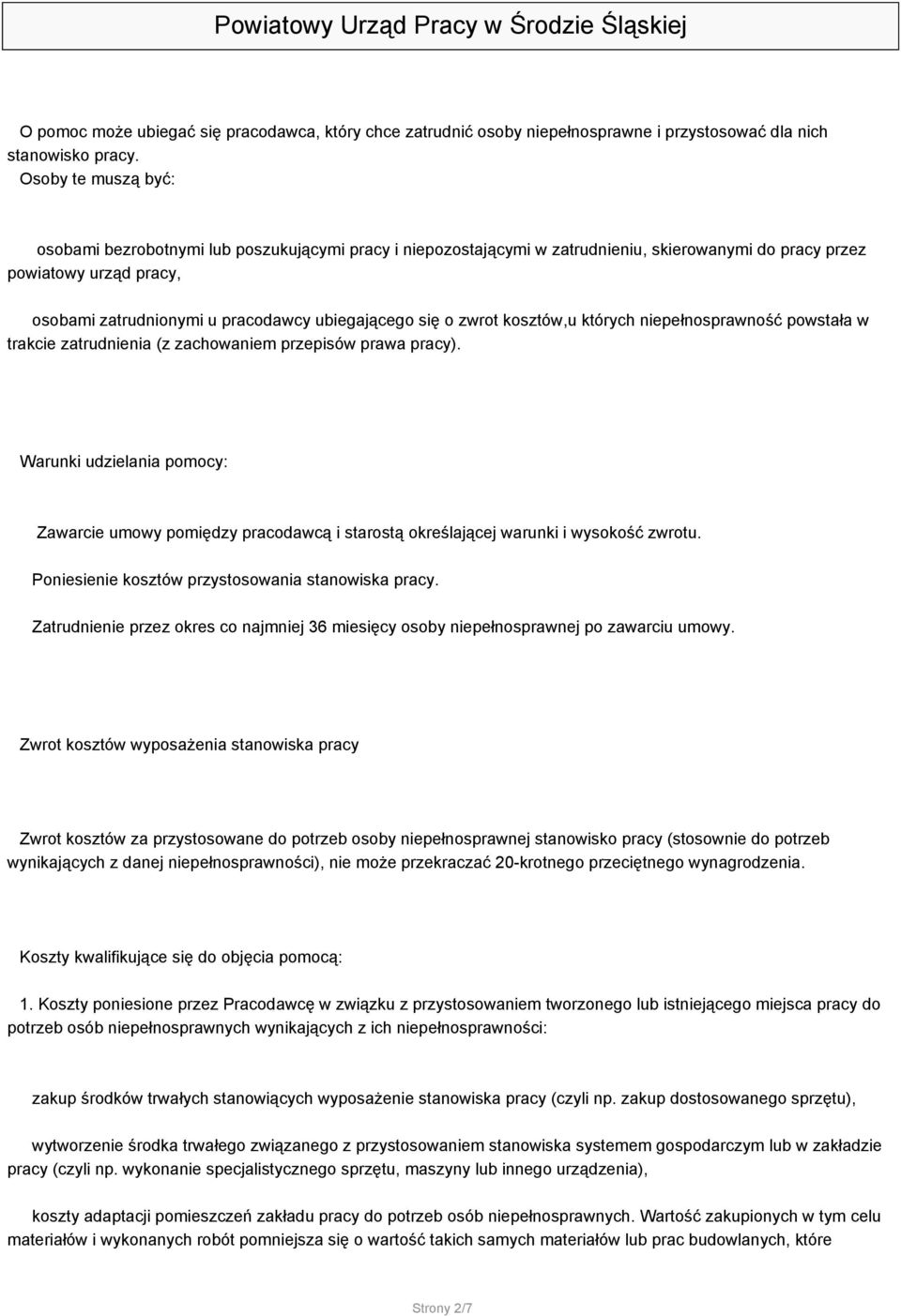 się o zwrot kosztów,u których niepełnosprawność powstała w trakcie zatrudnienia (z zachowaniem przepisów prawa pracy).