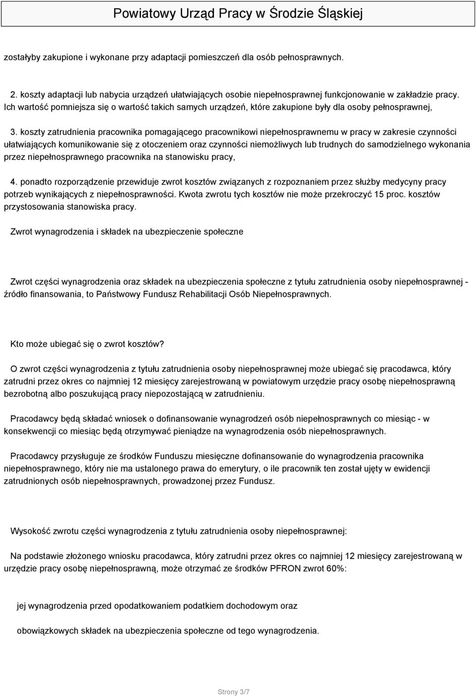 koszty zatrudnienia pracownika pomagającego pracownikowi niepełnosprawnemu w pracy w zakresie czynności ułatwiających komunikowanie się z otoczeniem oraz czynności niemożliwych lub trudnych do