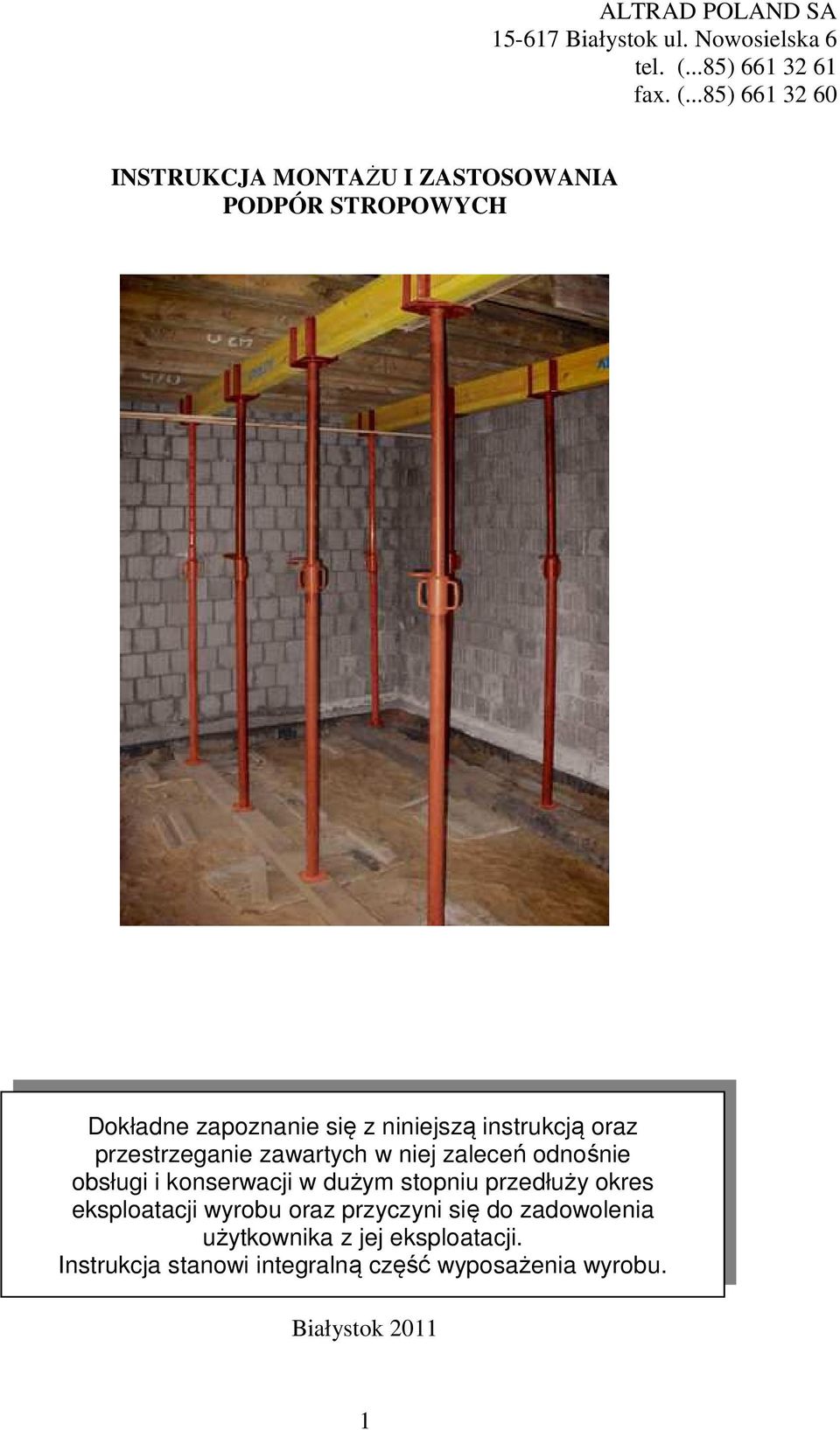..85) 661 32 60 INSTRUKCJA MONTAŻU I ZASTOSOWANIA PODPÓR STROPOWYCH Dokładne zapoznanie się z niniejszą instrukcją