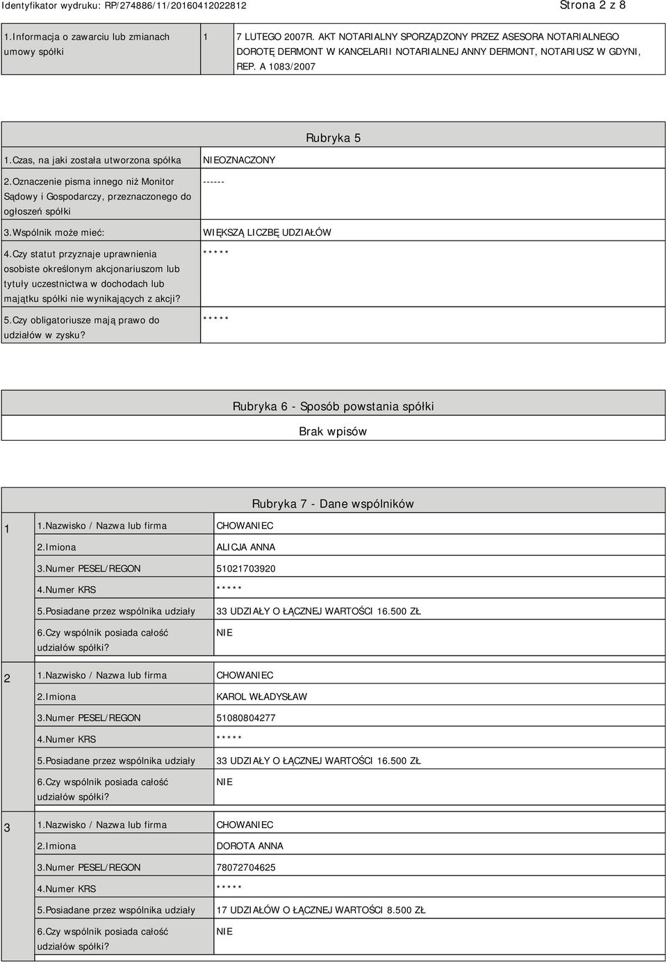 Oznaczenie pisma innego niż Monitor Sądowy i Gospodarczy, przeznaczonego do ogłoszeń spółki 3.Wspólnik może mieć: 4.