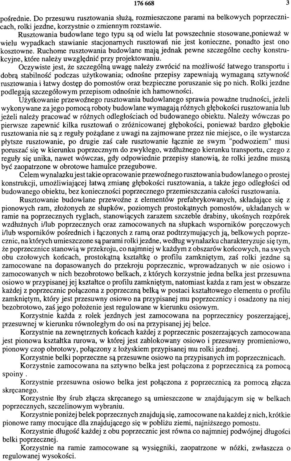 Ruchome rusztowania budowlane mają jednak pewne szczególne cechy konstrukcyjne, które należy uwzględnić przy projektowaniu.