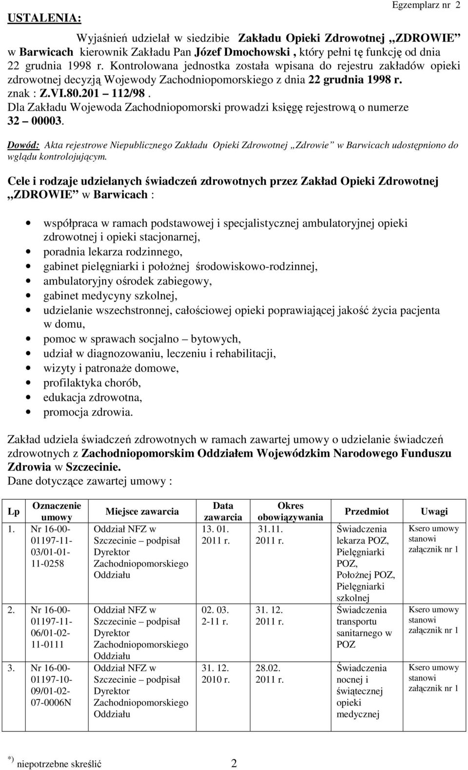 Dla Zakładu Wojewoda Zachodniopomorski prowadzi księgę rejestrową o numerze 32 00003.