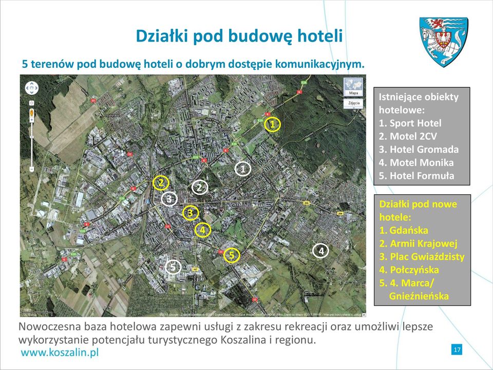Hotel Formuła Działki pod nowe hotele: 1. Gdańska 2. Armii Krajowej 3. Plac Gwiaździsty 4.