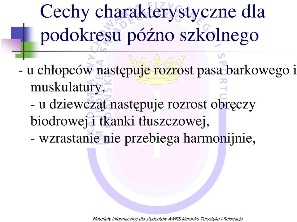 muskulatury, - u dziewcząt następuje rozrost obręczy