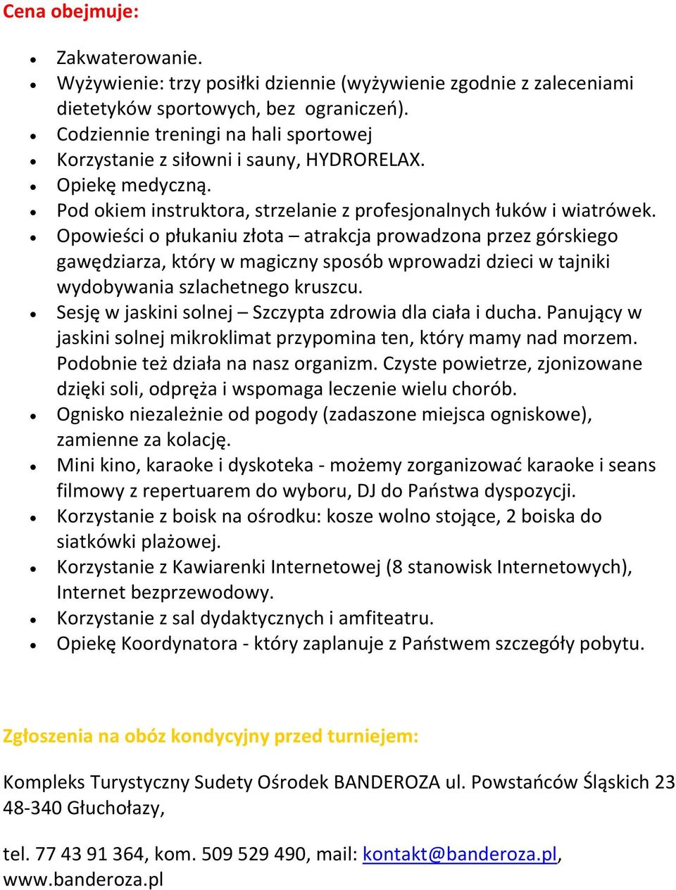 Opowieści o płukaniu złota atrakcja prowadzona przez górskiego gawędziarza, który w magiczny sposób wprowadzi dzieci w tajniki wydobywania szlachetnego kruszcu.