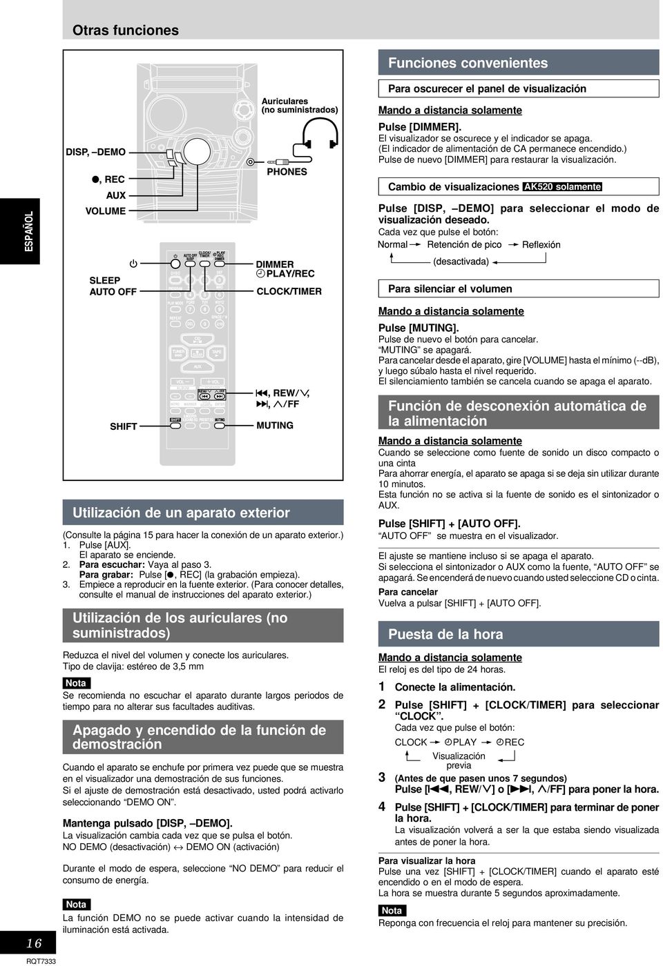 Cambio de visualizaciones AK520 solamente ESPAÑOL Pulse [DISP, DEMO] para seleccionar el modo de visualización deseado.