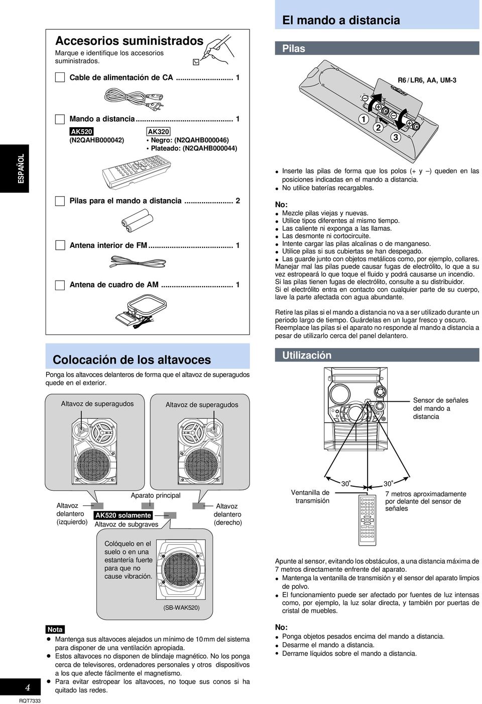 .. 1 Inserte las pilas de forma que los polos (+ y ) queden en las posiciones indicadas en el mando a distancia. No utilice baterías recargables. No: Mezcle pilas viejas y nuevas.