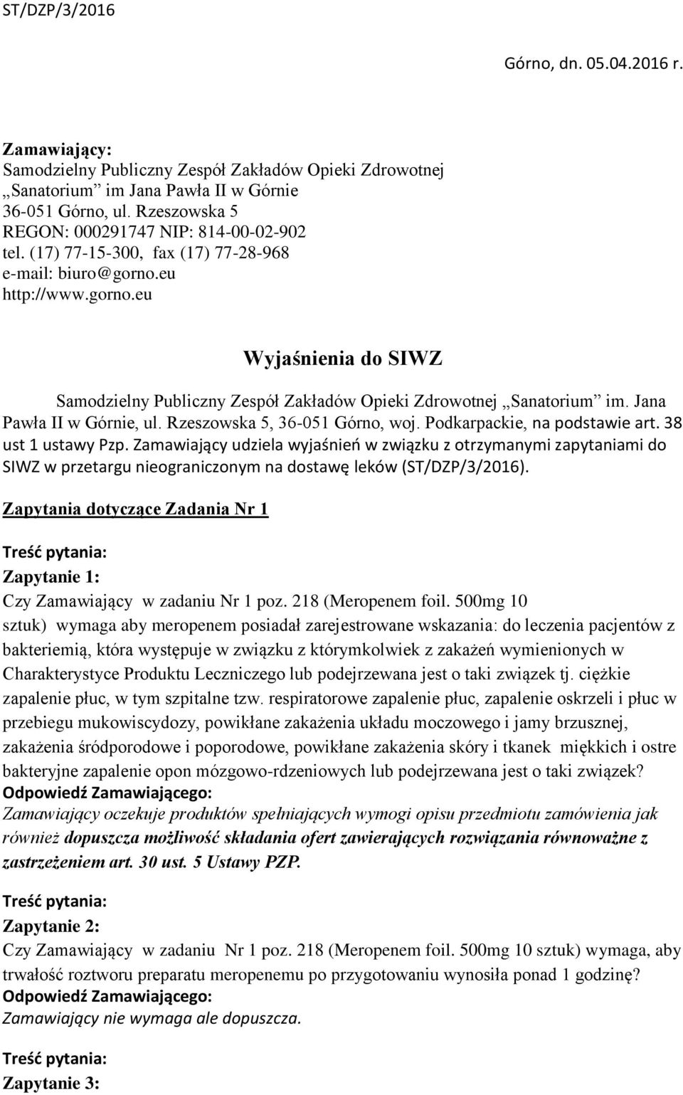 eu http://www.gorno.eu Wyjaśnienia do SIWZ Samodzielny Publiczny Zespół Zakładów Opieki Zdrowotnej Sanatorium im. Jana Pawła II w Górnie, ul. Rzeszowska 5, 36-051 Górno, woj.
