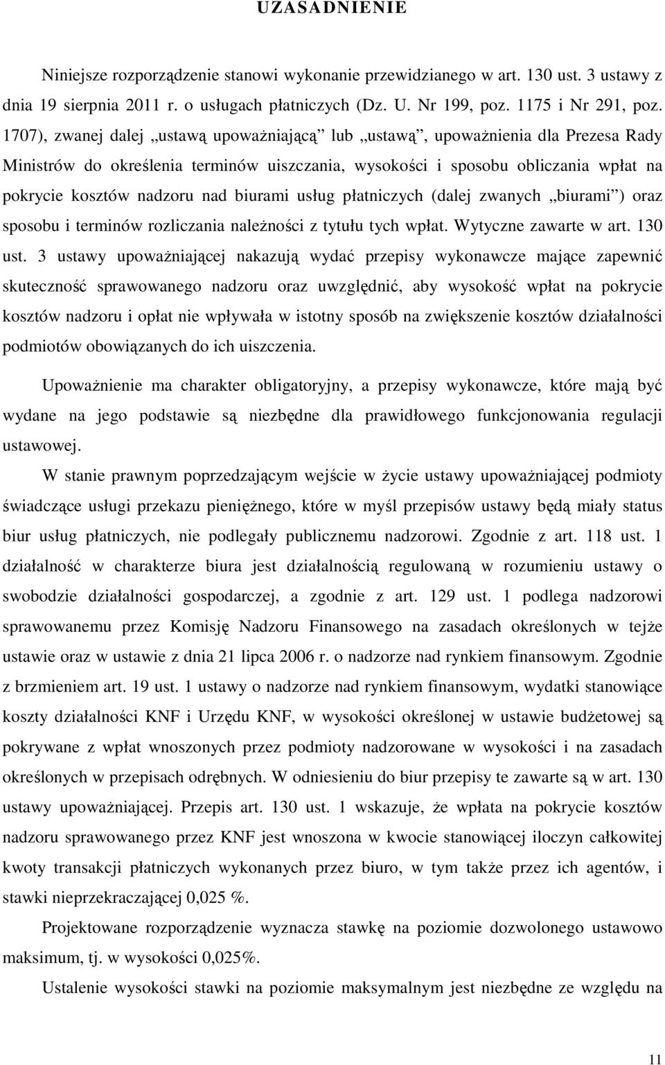 biurami usług płatniczych (dalej zwanych biurami ) oraz sposobu i terminów rozliczania należności z tytułu tych wpłat. Wytyczne zawarte w art. 130 ust.