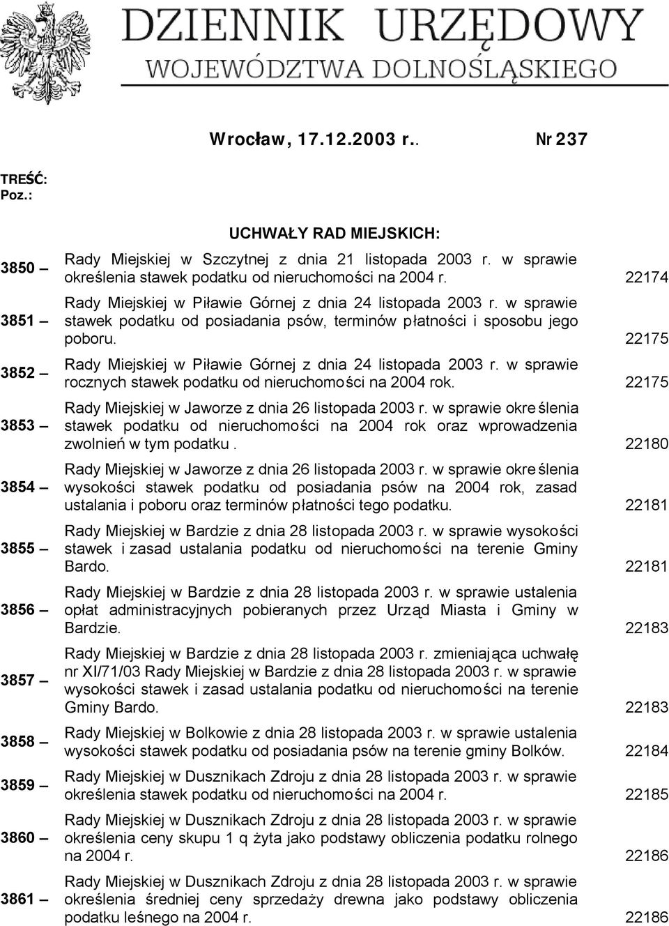 w sprawie stawek podatku od posiadania psów, terminów płatności i sposobu jego poboru. 22175 Rady Miejskiej w Piławie Górnej z dnia 24 listopada 2003 r.