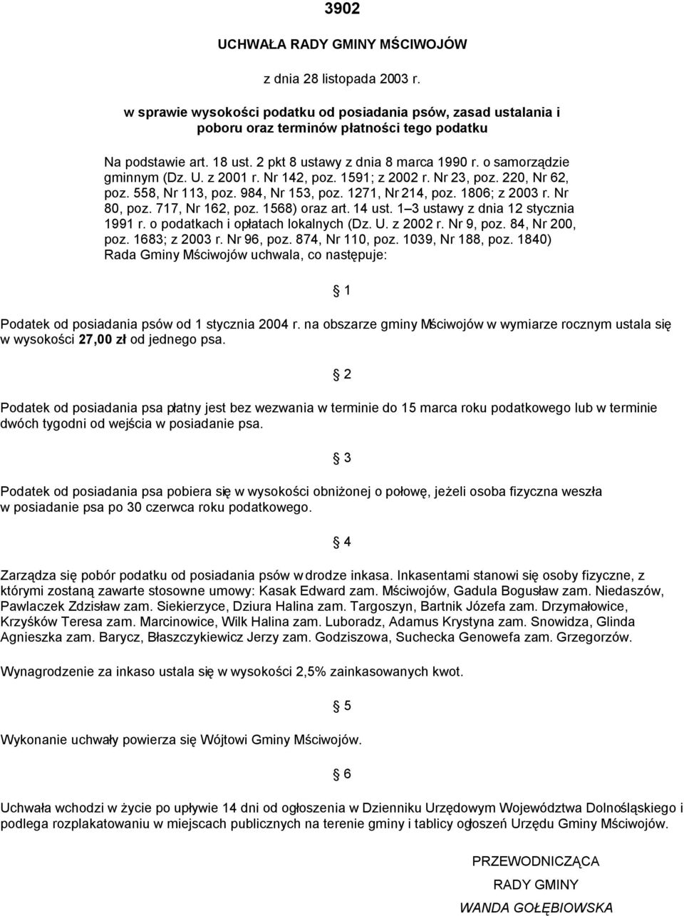1806; z 2003 r. Nr 80, poz. 717, Nr 162, poz. 1568) oraz art. 14 ust. 1 3 ustawy z dnia 12 stycznia 1991 r. o podatkach i opłatach lokalnych (Dz. U. z 2002 r. Nr 9, poz. 84, Nr 200, poz.
