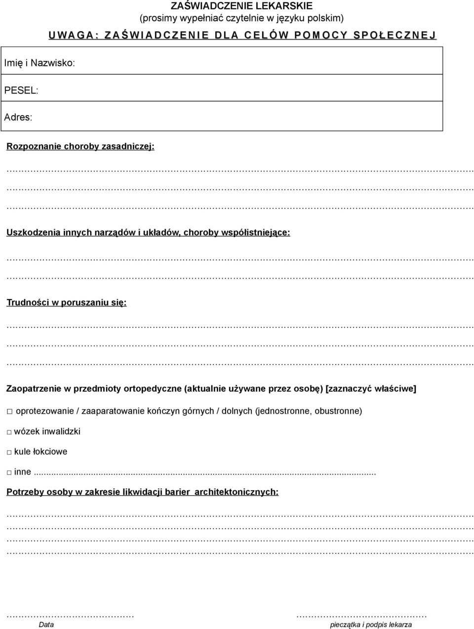 Zaopatrzenie w przedmioty ortopedyczne (aktualnie używane przez osobę) [zaznaczyć właściwe] oprotezowanie / zaaparatowanie kończyn górnych / dolnych