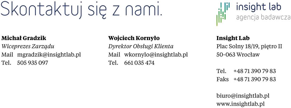 505 935 097 Wojciech Kornyło Dyrektor Obsługi Klienta Mail wkornylo@insightlab.