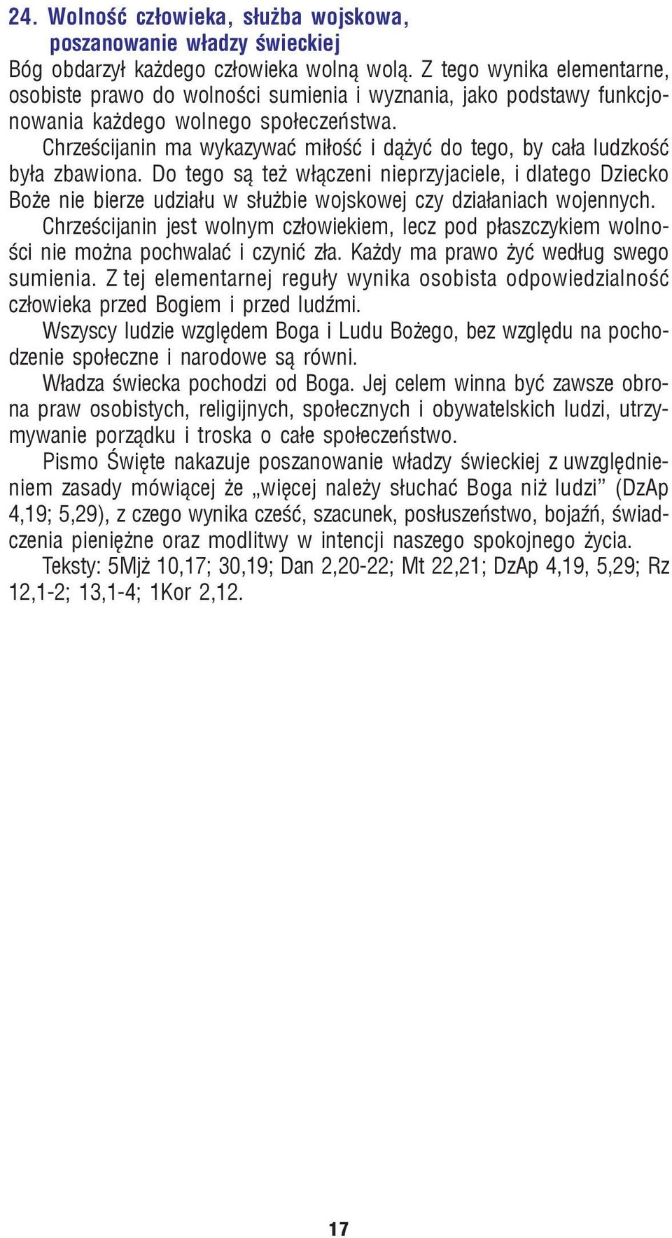 Chrzeœcijanin ma wykazywaæ mi³oœæ i d¹ yæ do tego, by ca³a ludzkoœæ by³a zbawiona.