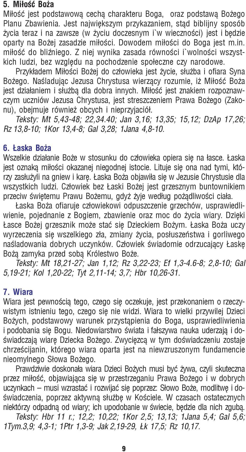 mi³oœæ do bliÿniego. Z niej wynika zasada równoœci i`wolnoœci wszystkich ludzi, bez wzglêdu na pochodzenie spo³eczne czy narodowe.