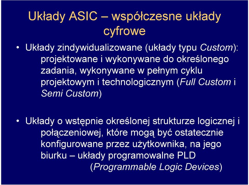 i Semi Custom) Układy o wstępnie określonej strukturze logicznej i połączeniowej, które mogą być