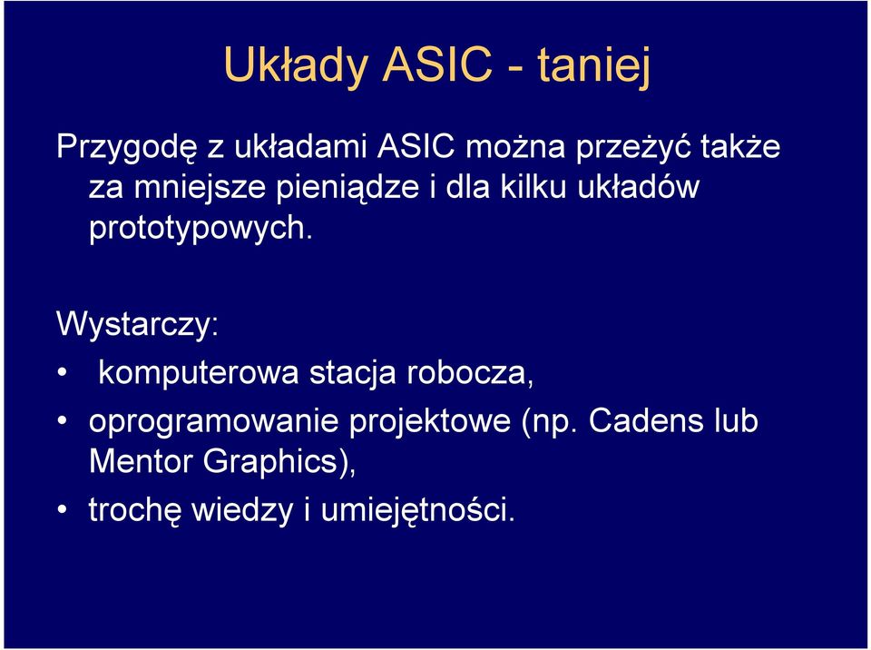 Wystarczy: komputerowa stacja robocza, oprogramowanie